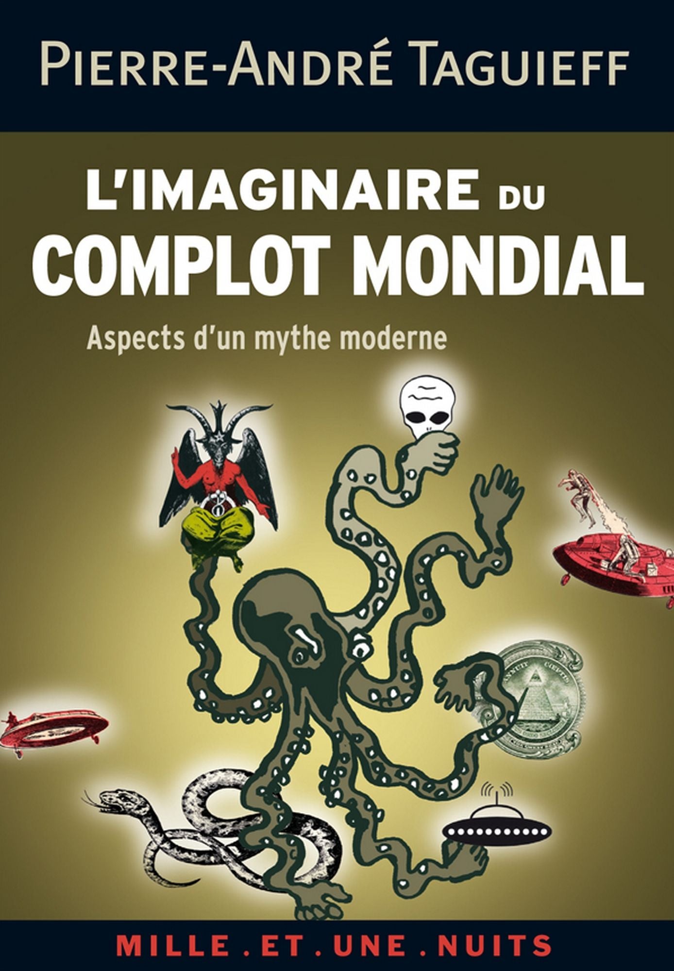 L'imaginaire du complot mondial: Aspects d'un mythe moderne