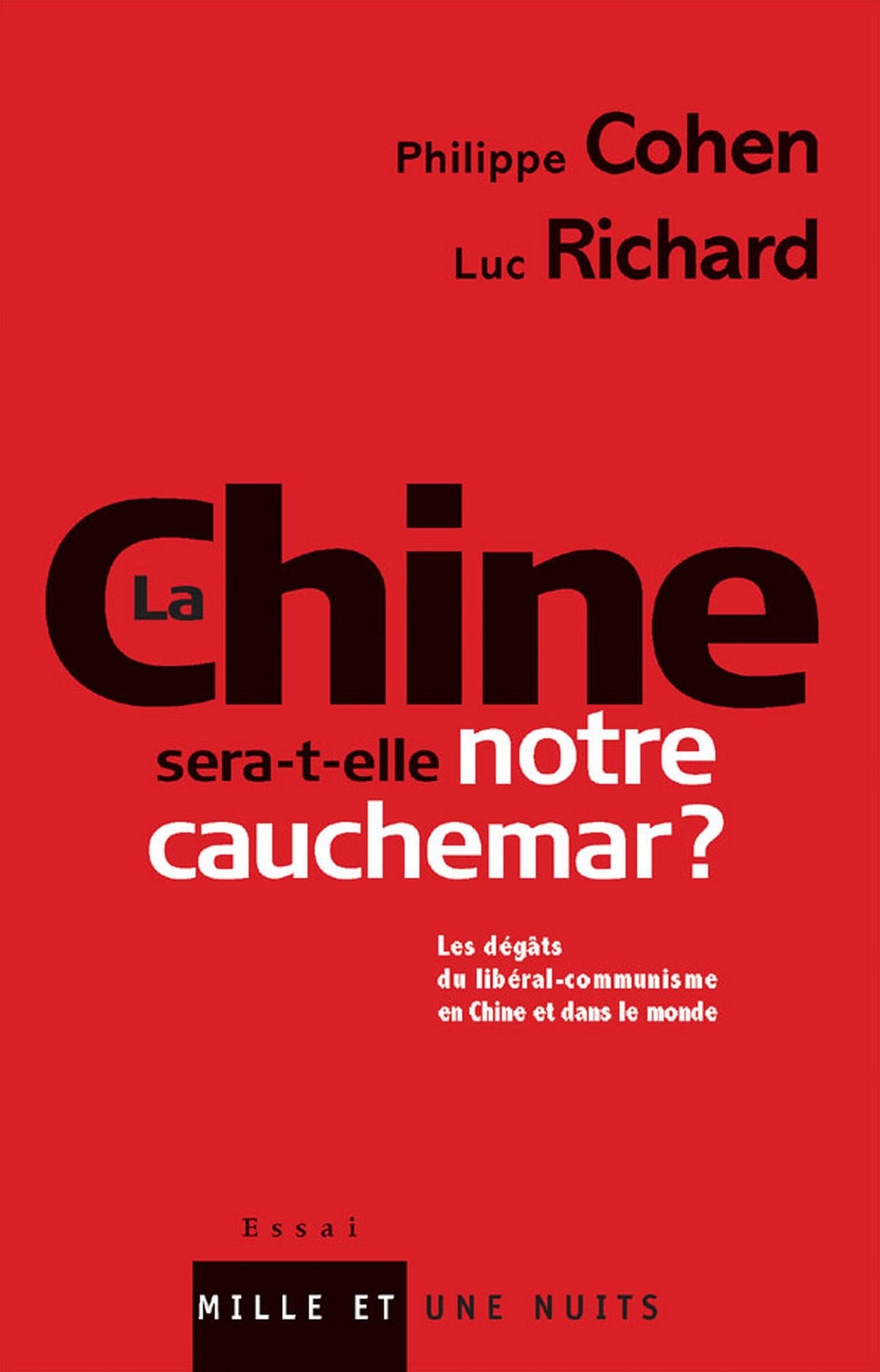 La Chine sera-t-elle notre cauchemar ?: Les dégâts du libéral-communisme en Chine et dans le monde