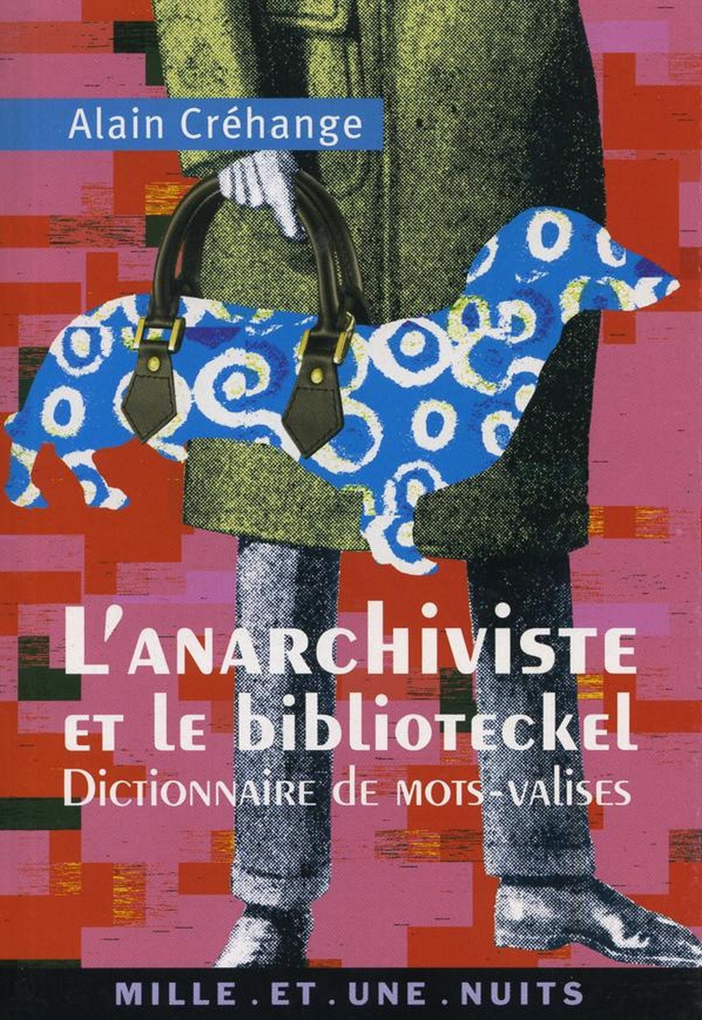 L'Anarchiviste et le Bibliotekel: Dictionnaire de mots-valises