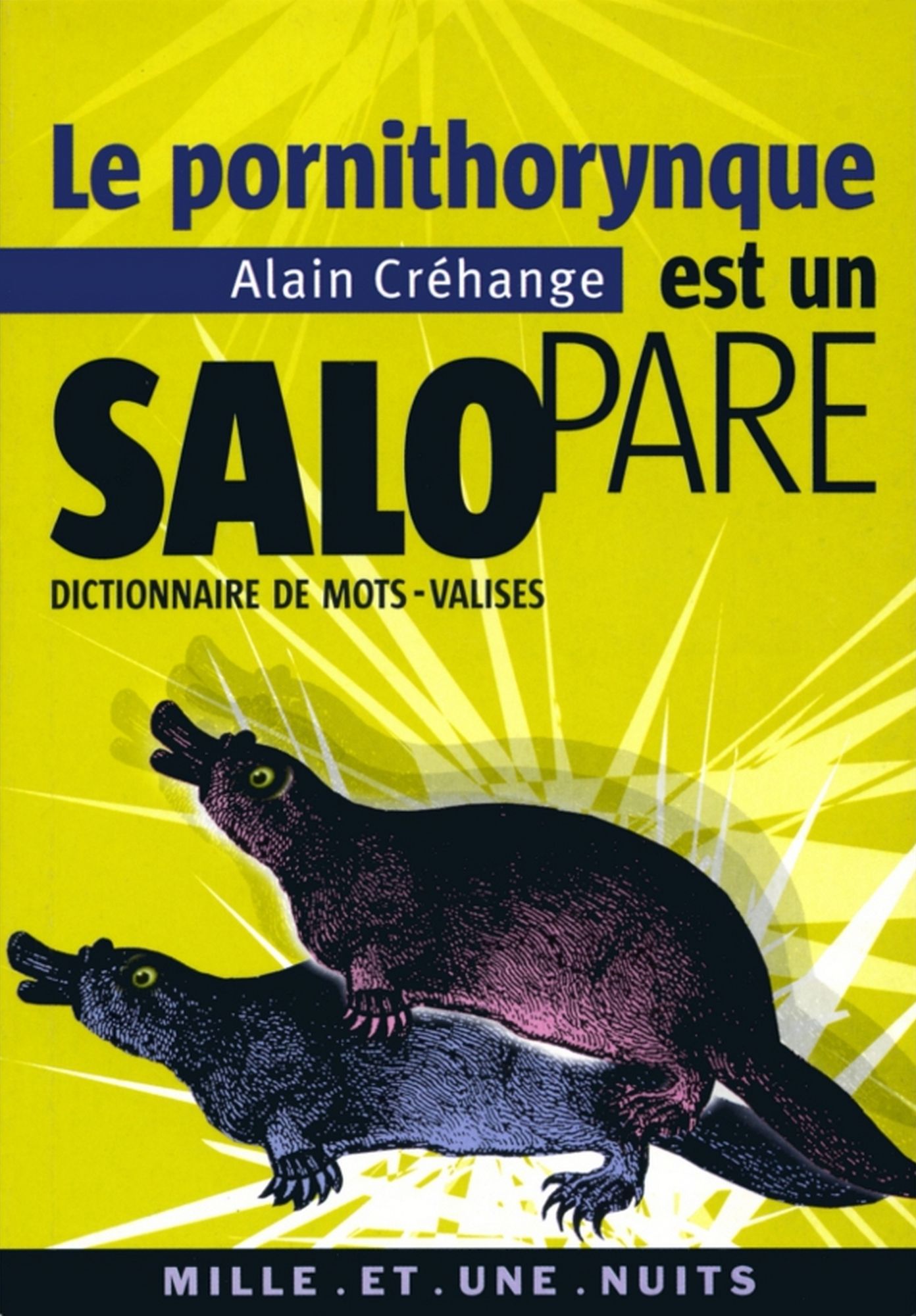 Le Pornithorynque est un salopare: Dictionnaire de mots-valises