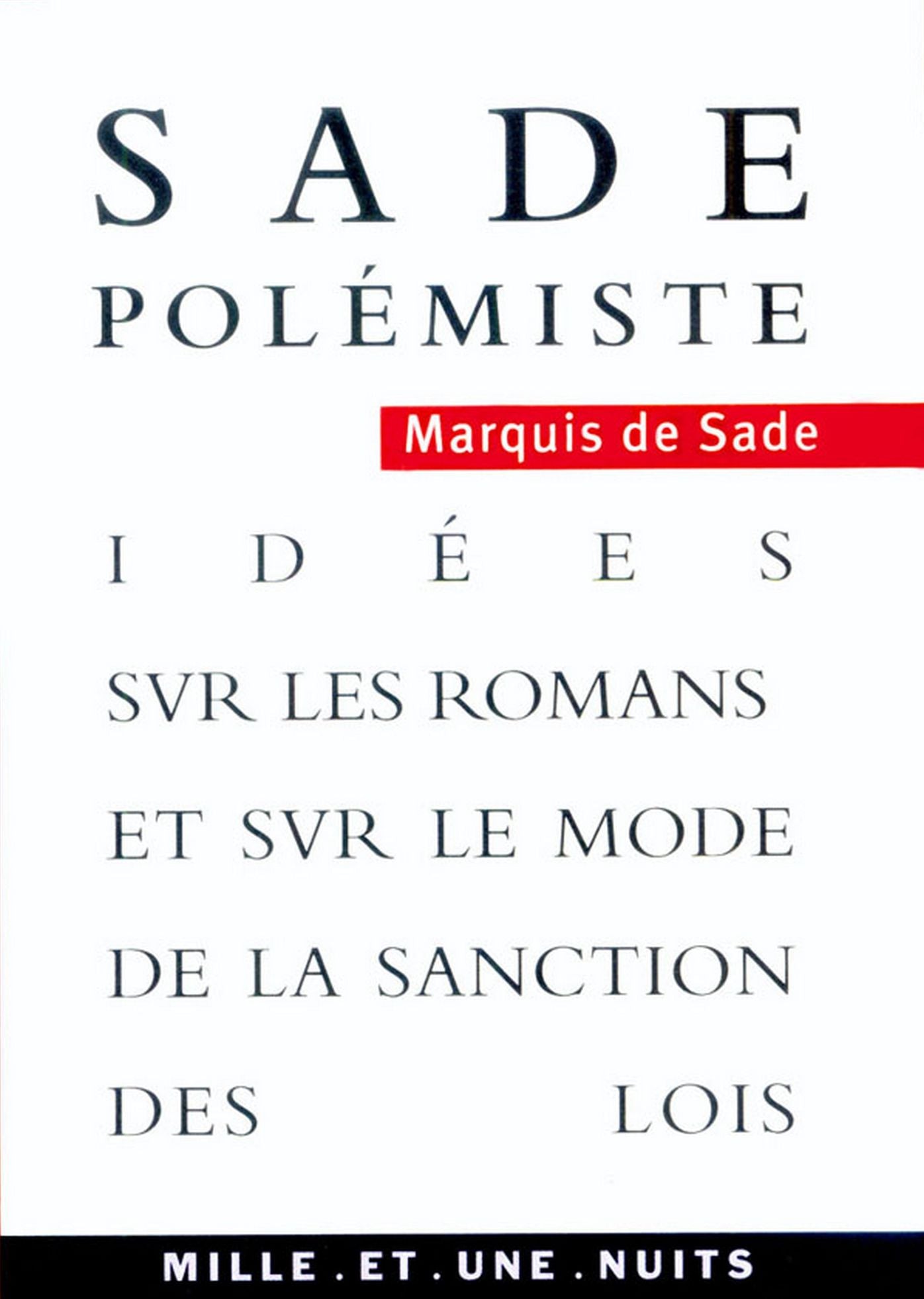 Sade polémiste: Idées sur les romans et sur le mode de la sanction des lois