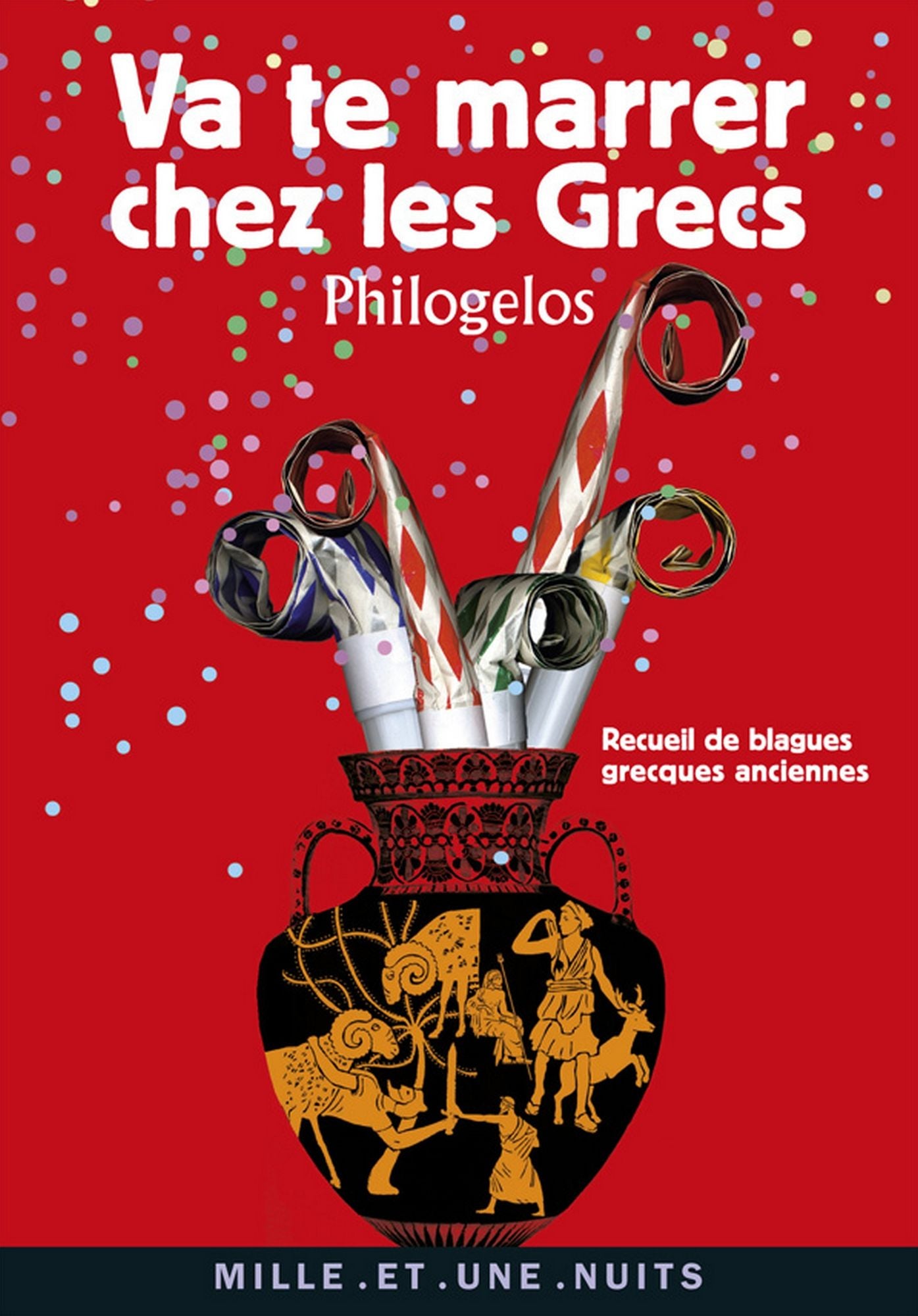 Va te marrer chez les Grecs (Philogelos): Recueil de blagues grecques anciennes