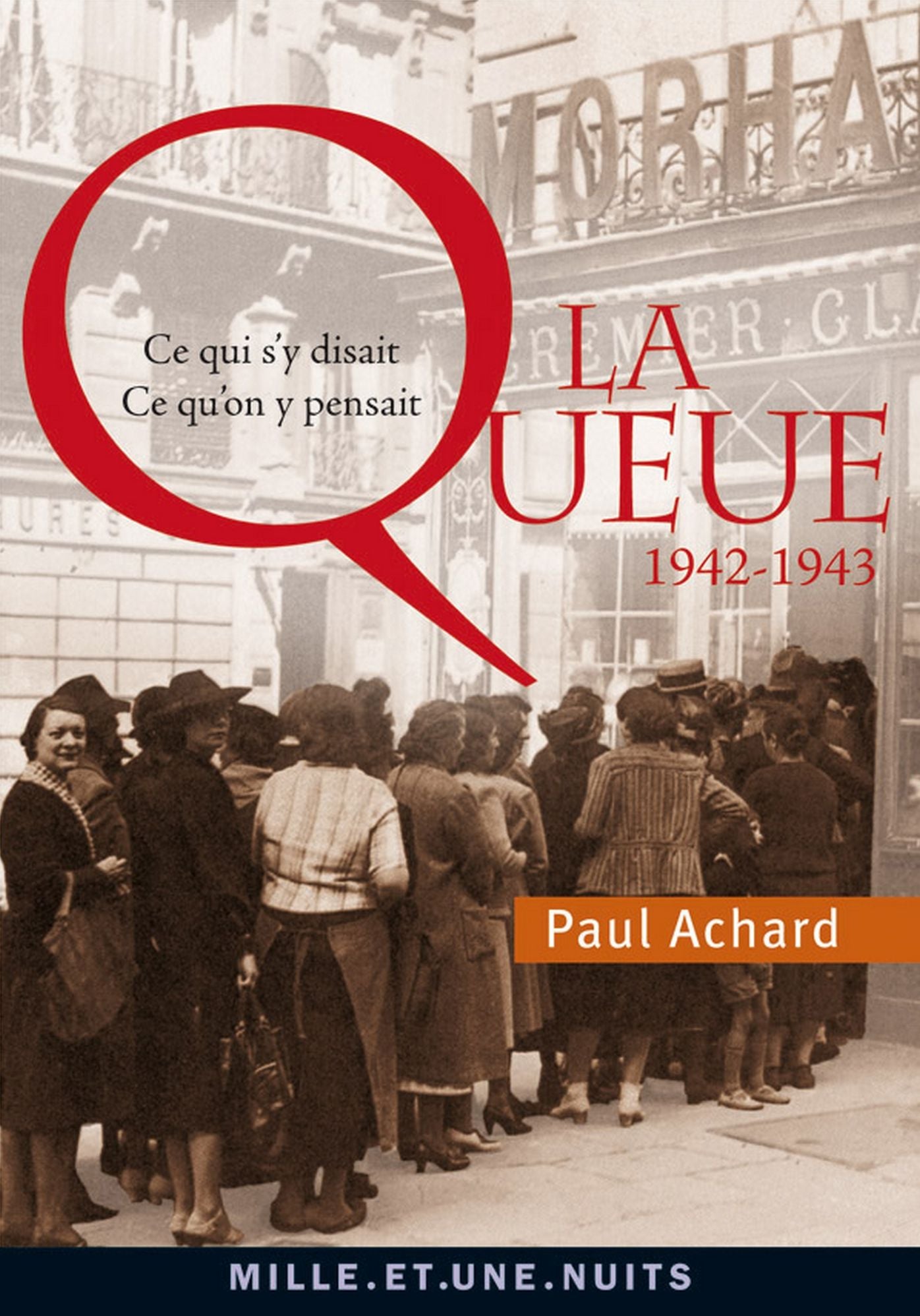 La Queue: Ce qui s'y disait, ce qu'on y pensait (1942-1943)