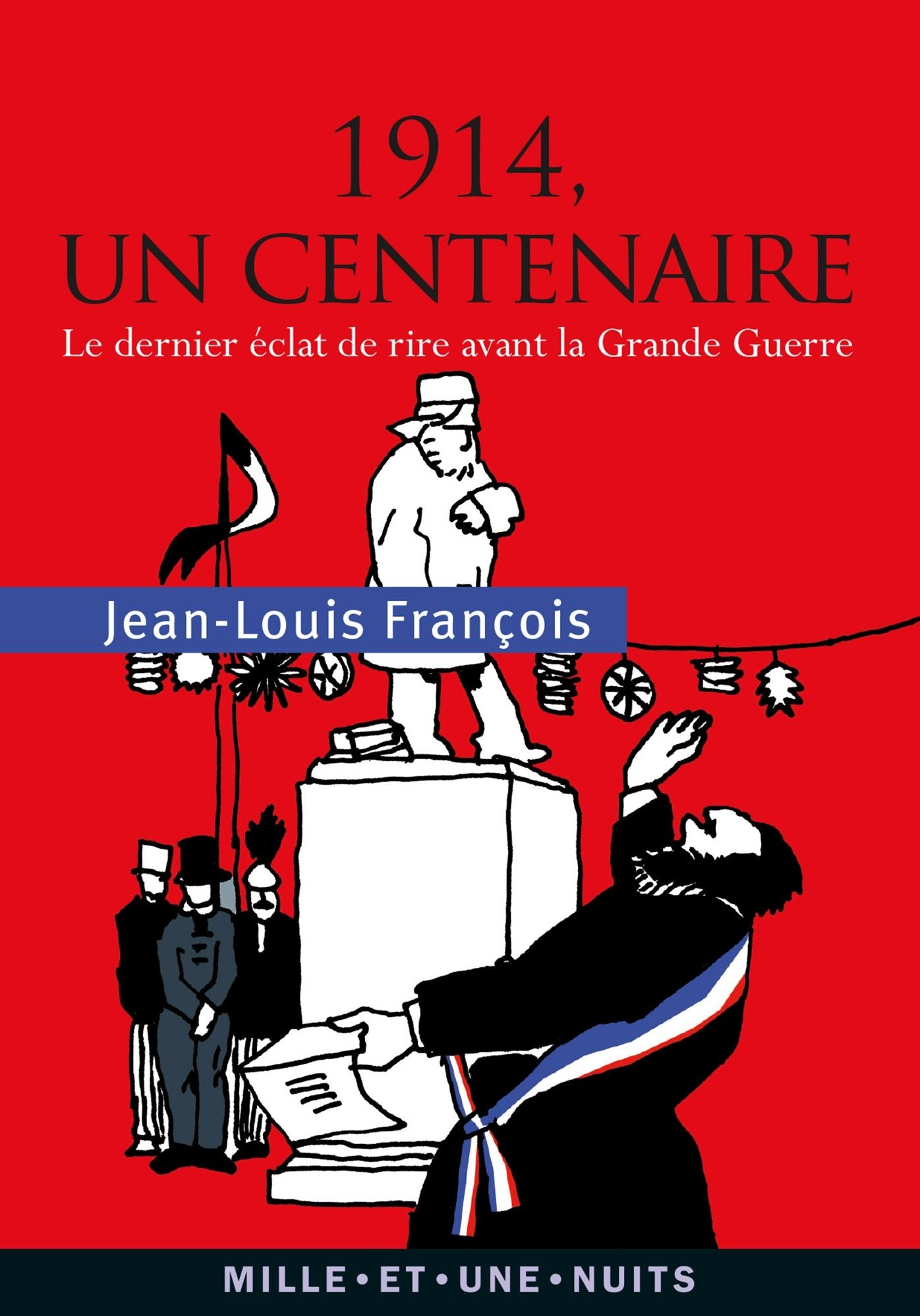 1914, un centenaire: Le dernier éclat de rire avant la Grande Guerre