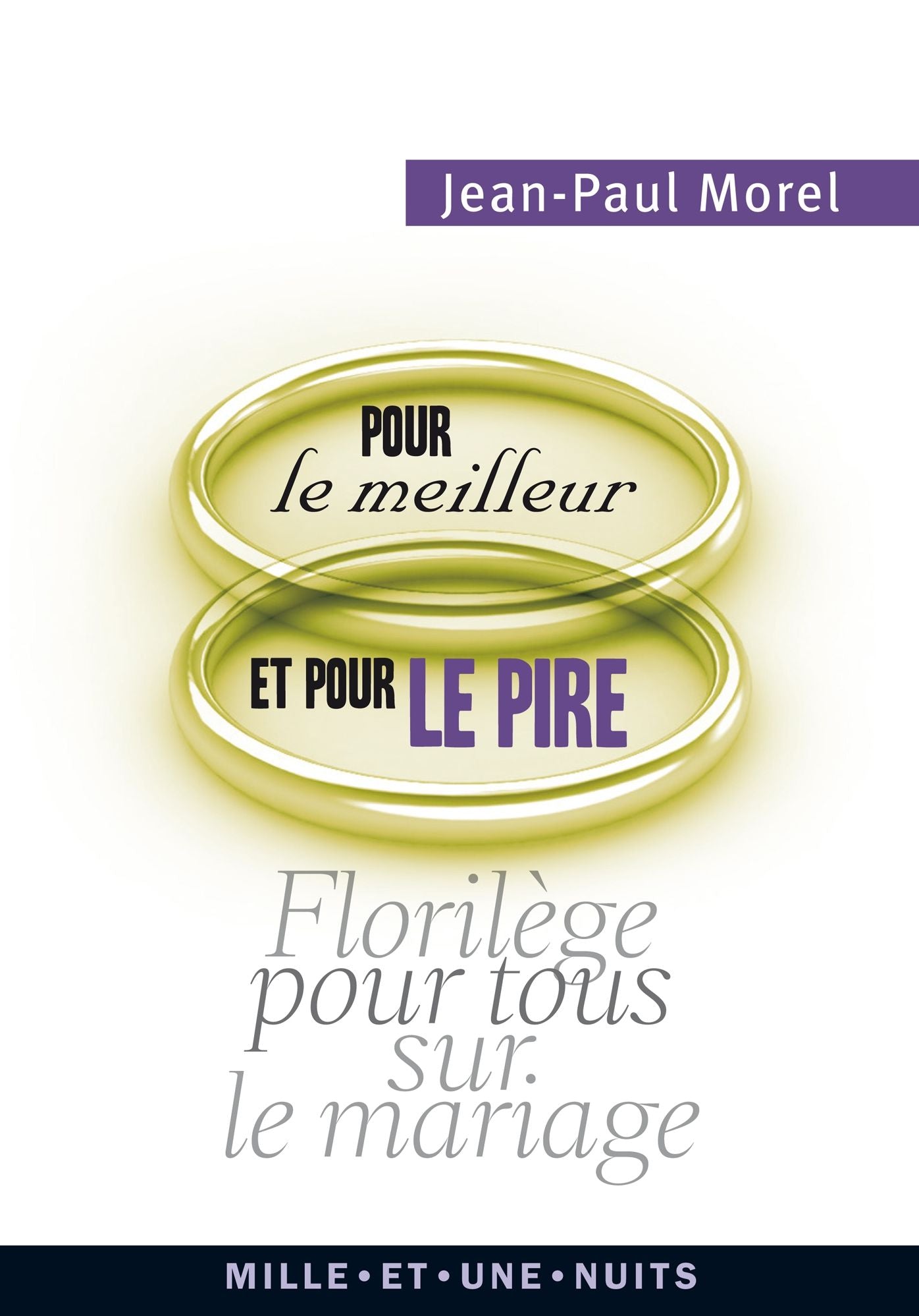 Pour le meilleur et pour le pire: florilège pour tous sur le mariage