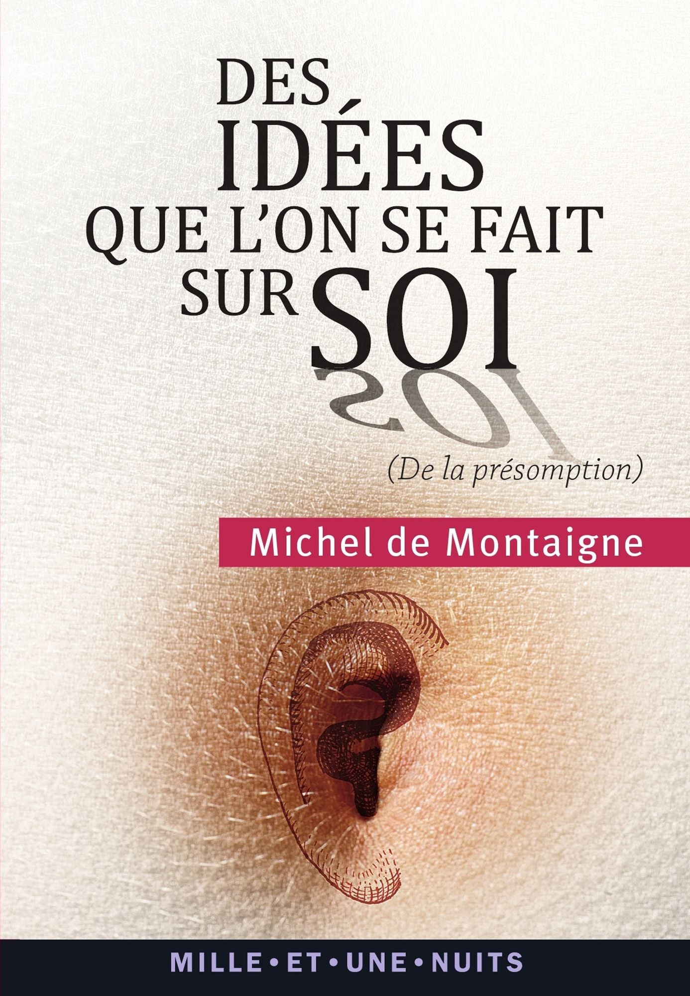 Des idées que l'on se fait sur soi: (" De la présomption ", Essais, II, 17)