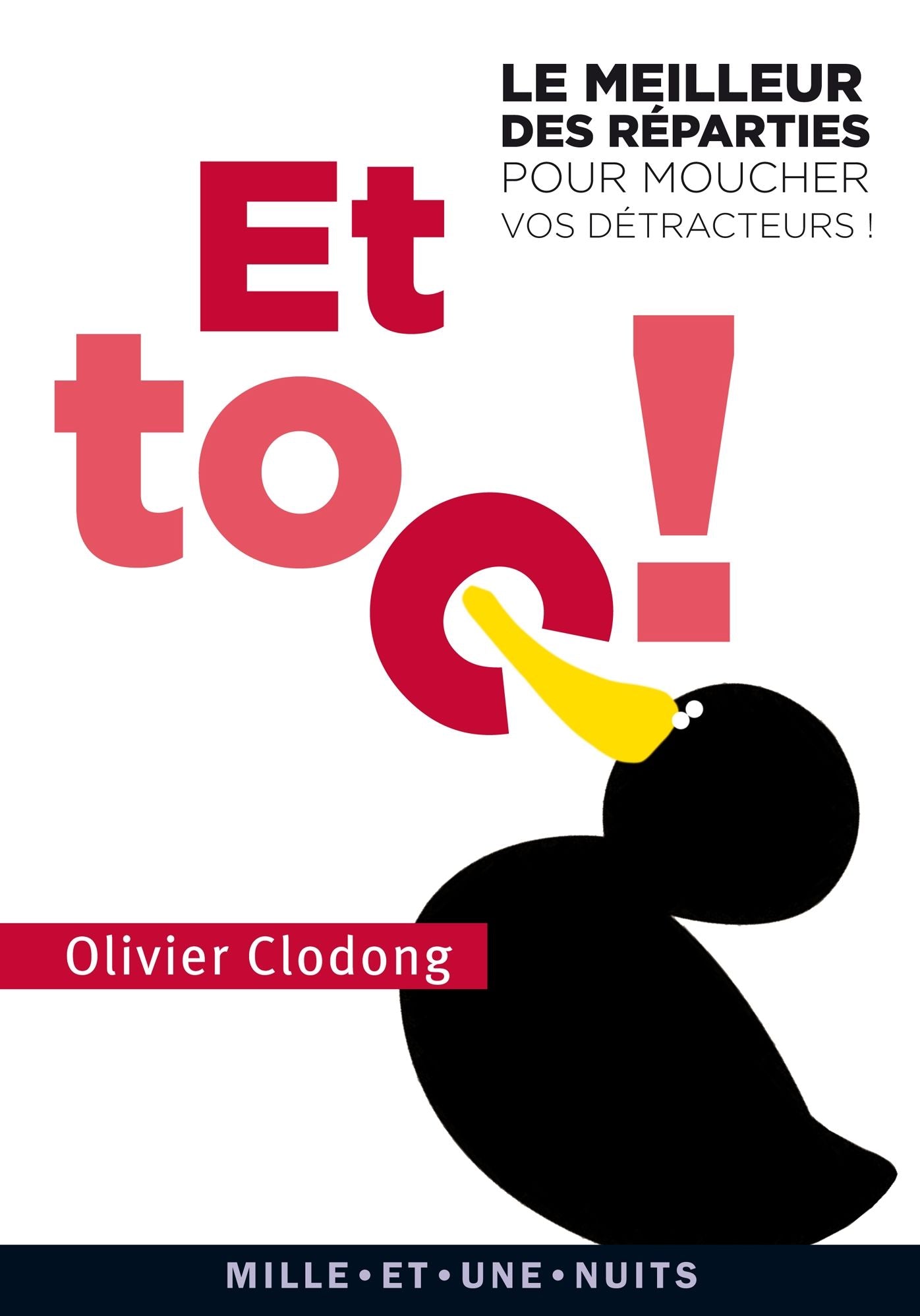 Et toc ! Le meilleur des réparties.... pour moucher les emmerdeurs, les cons, les prétentieux: et autres ennuyeux