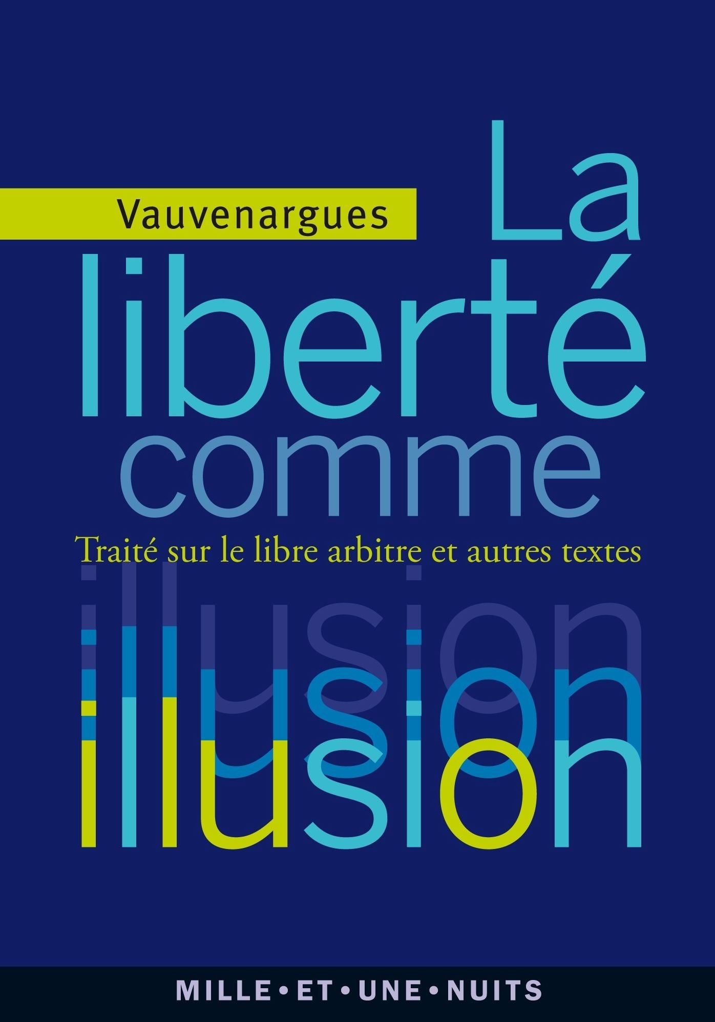 La liberté comme illusion: Traité sur le libre arbitre et autres textes