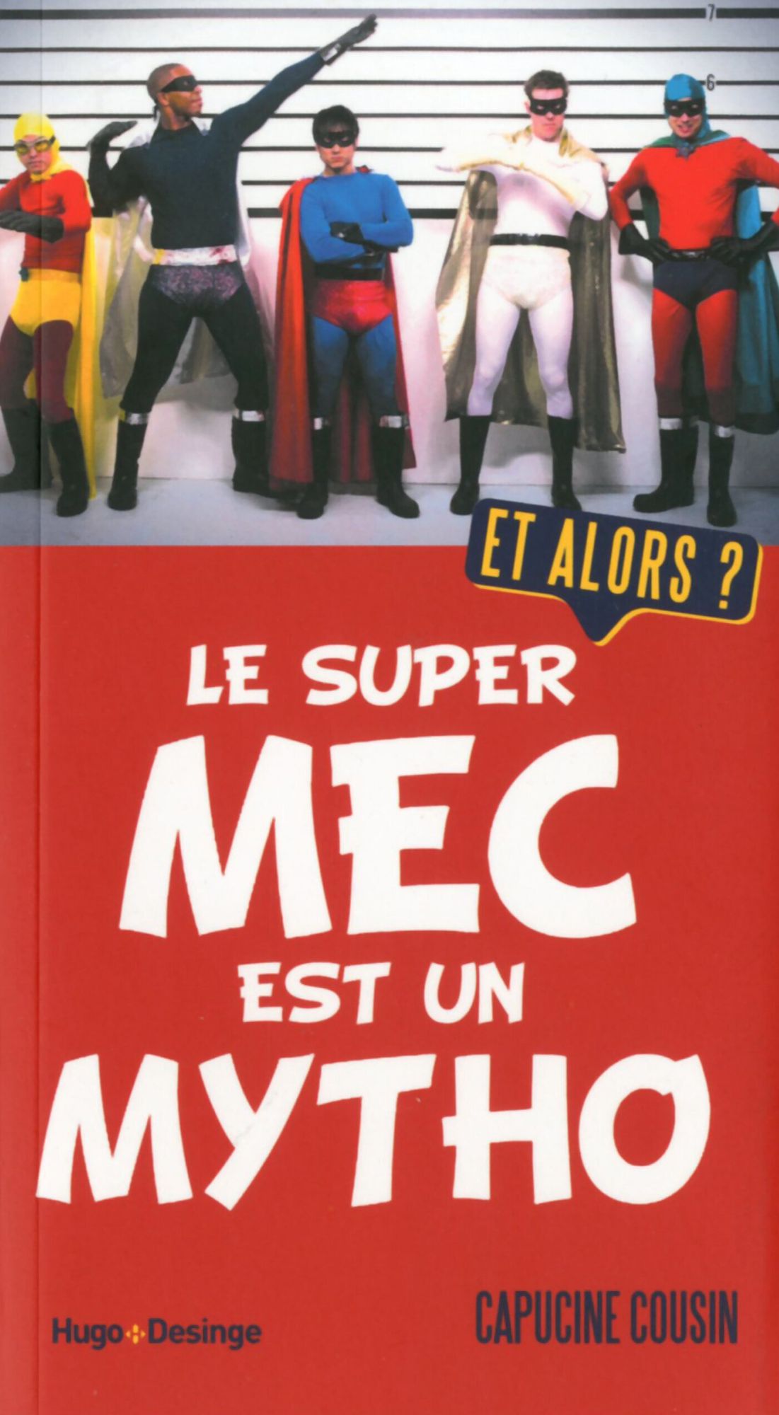 Le super mec est un mytho. Et alors ?
