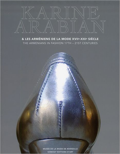 Karine Arabian: The Armenians in Fashion 17th-21st Centuries