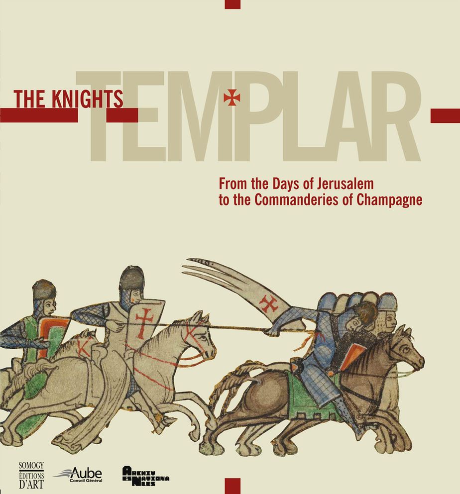 The Knights Templar: From the Days of Jerusalem to the Commanderies of Champagne