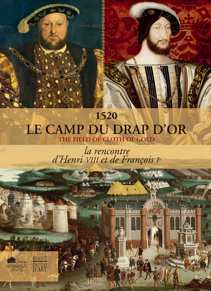 1520: The Field of Cloth of Gold: Henri VII and FranCois 1st
