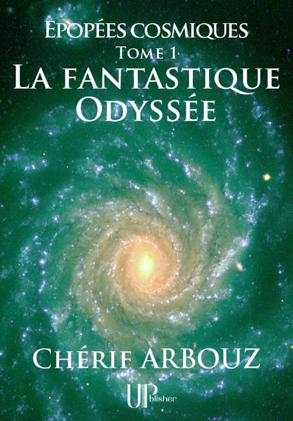 La fantastique Odyssée: Épopées cosmiques - Tome I