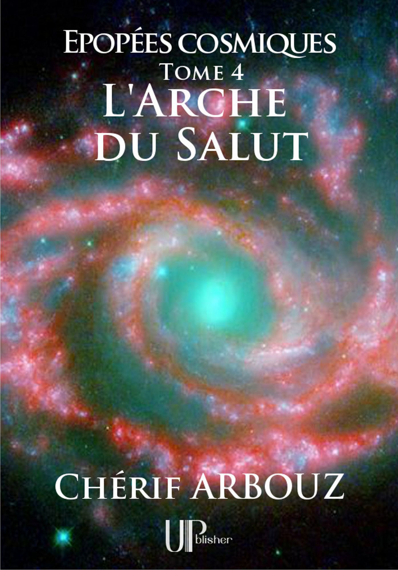 L'Arche du Salut: Épopées cosmiques - Tome IV