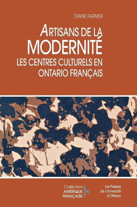 Artisans de La Modernite: Les Centres Culturels En Ontario Francais