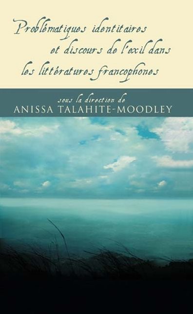Problématiques identitaires et discours de l'exil dans les littératures francophones