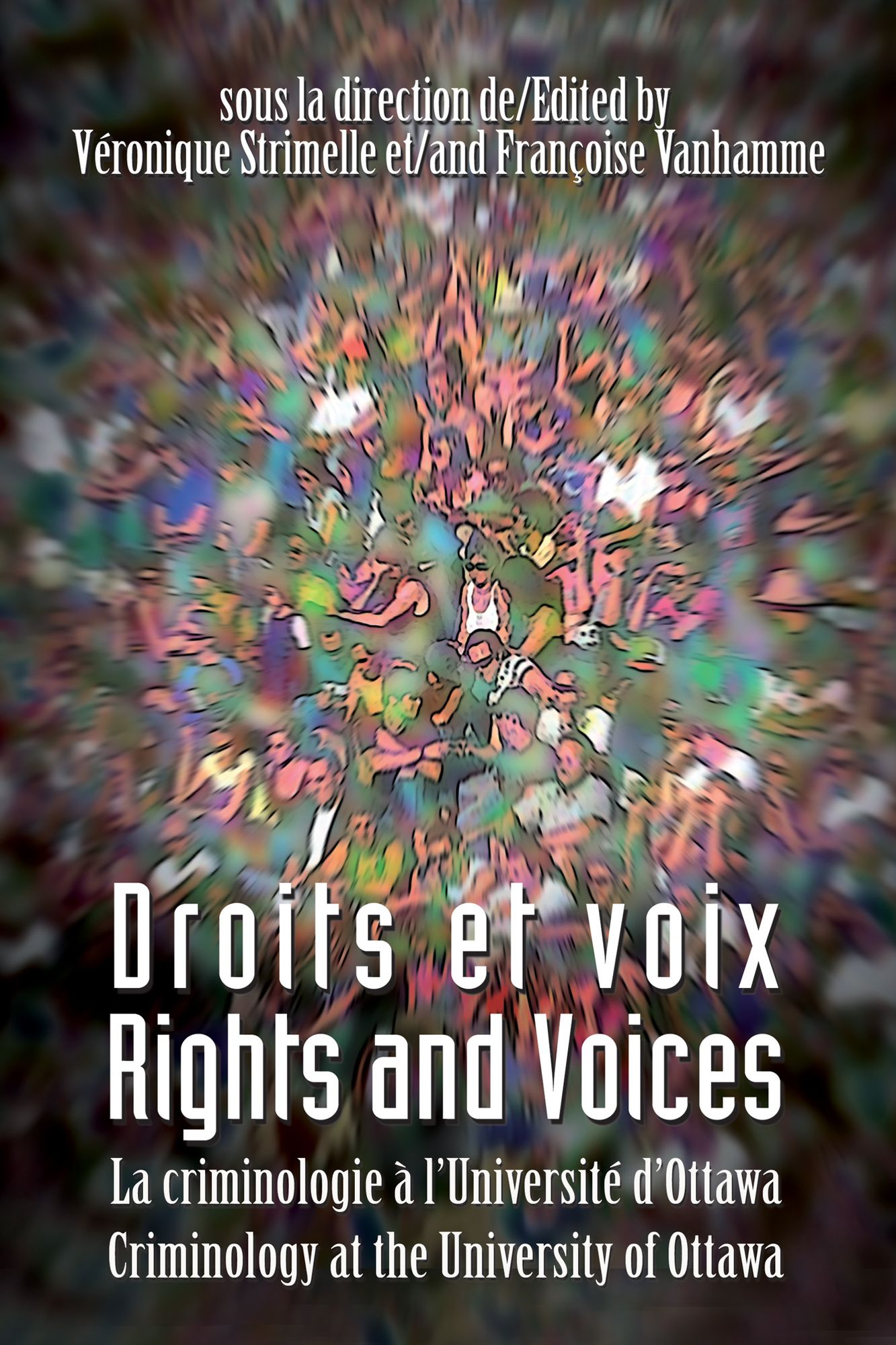 Droits et voix - Rights and Voices: La criminologie a l'Universite d'Ottawa - Criminology at the University of Ottawa