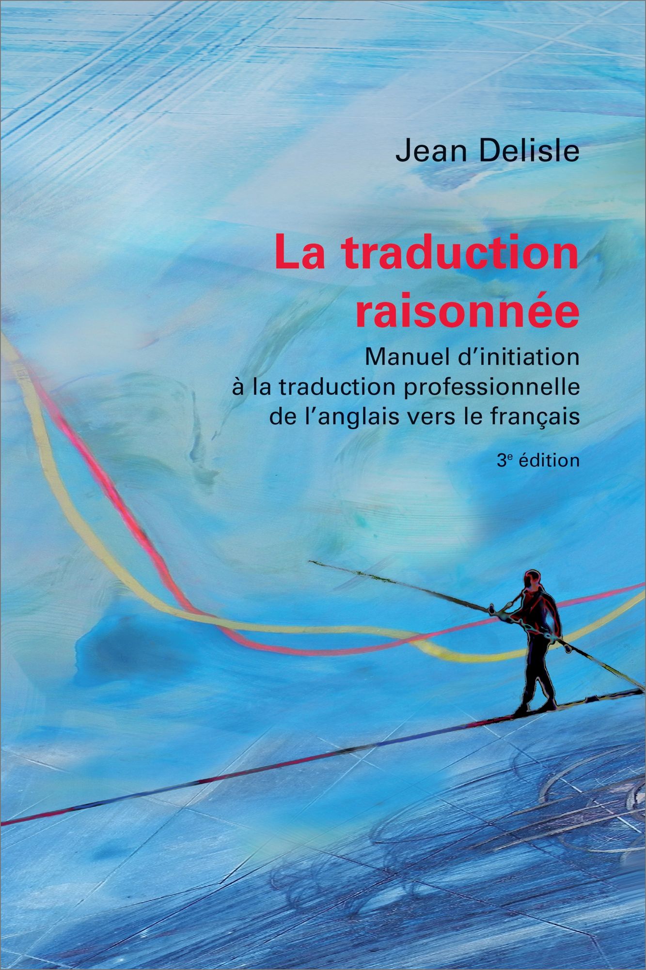 La traduction raisonnée, 3e édition: Manuel d'initiation à la traduction professionnelle de l'anglais vers le français