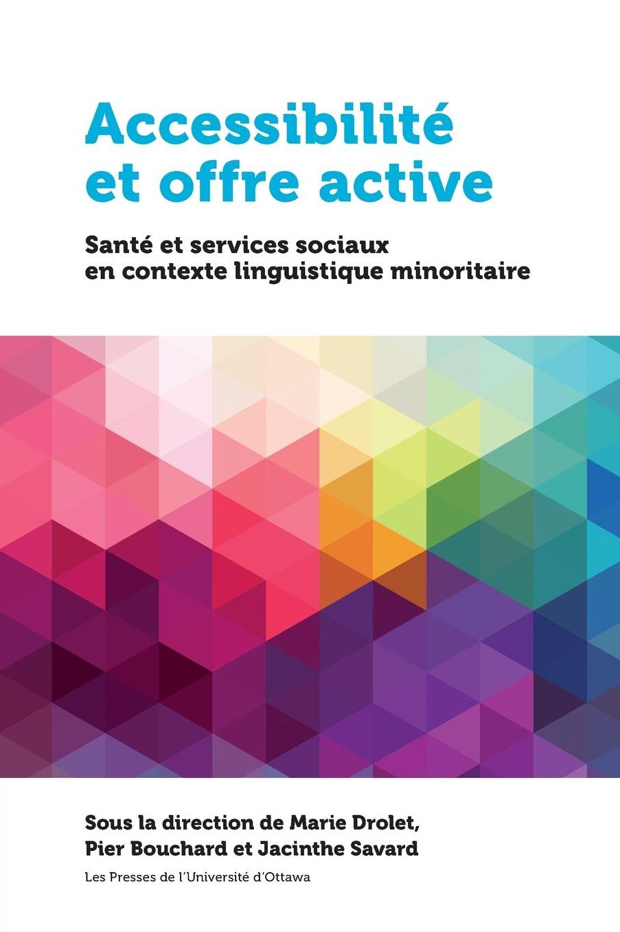 Accessibilite et offre active: Sante et services sociaux en contexte linguistique minoritaire