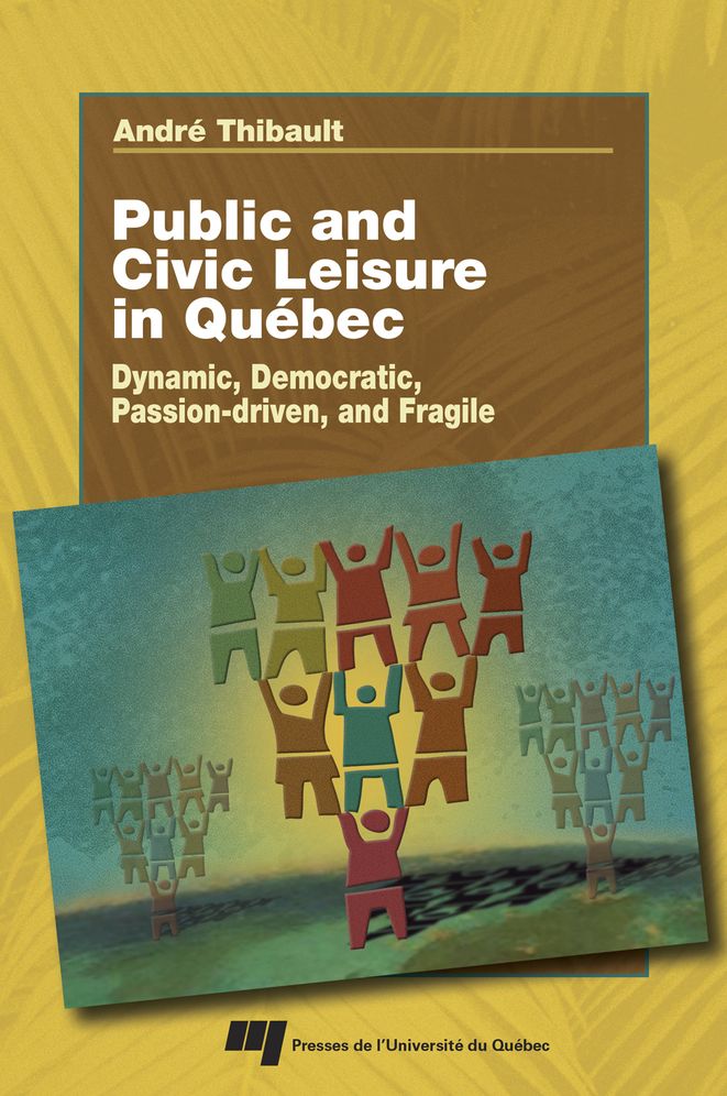 Public and Civic Leisure in Quebec: Dynamic, Democratic, Passion-driven, and Fragile