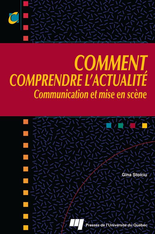 Comment comprendre l'actualité: Communication et mise en scène