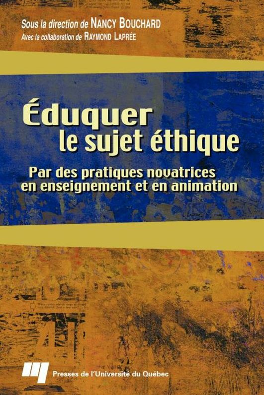 Éduquer le sujet éthique: Par des pratiques novatrices en enseignement et en animation