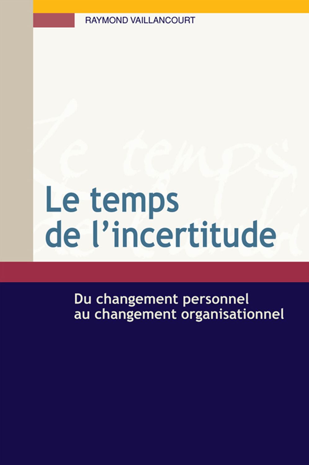Le temps de l'incertitude: Du changement personnel au changement organisationnel