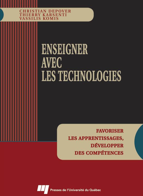 Enseigner avec les technologies: Favoriser les apprentissages, développer des compétences