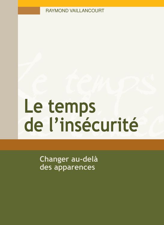 Le temps de l'insécurité: Changer au-delà des apparences