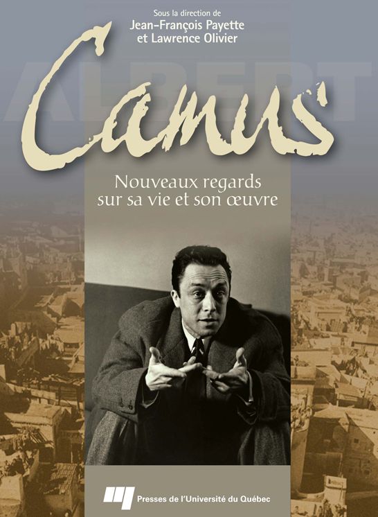 Camus: Nouveaux regards sur sa vie et son oeuvre