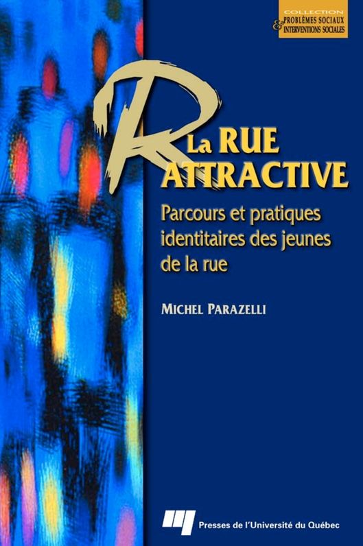 La rue attractive: Parcours et pratiques identitaires des jeunes de la rue