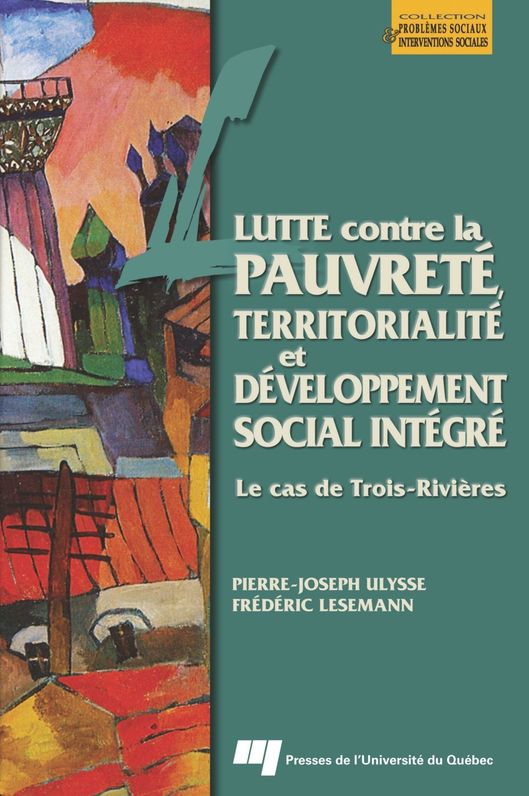 Lutte contre la pauvreté, territorialité et développement social intégré: Le cas de Trois-Rivières