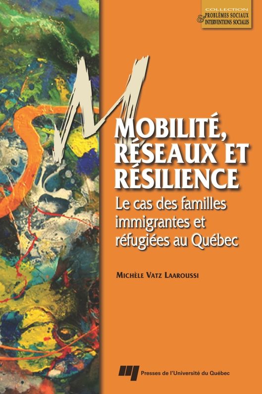 Mobilité, réseaux et résilience: Le cas des familles immigrantes et réfugiées au Québec