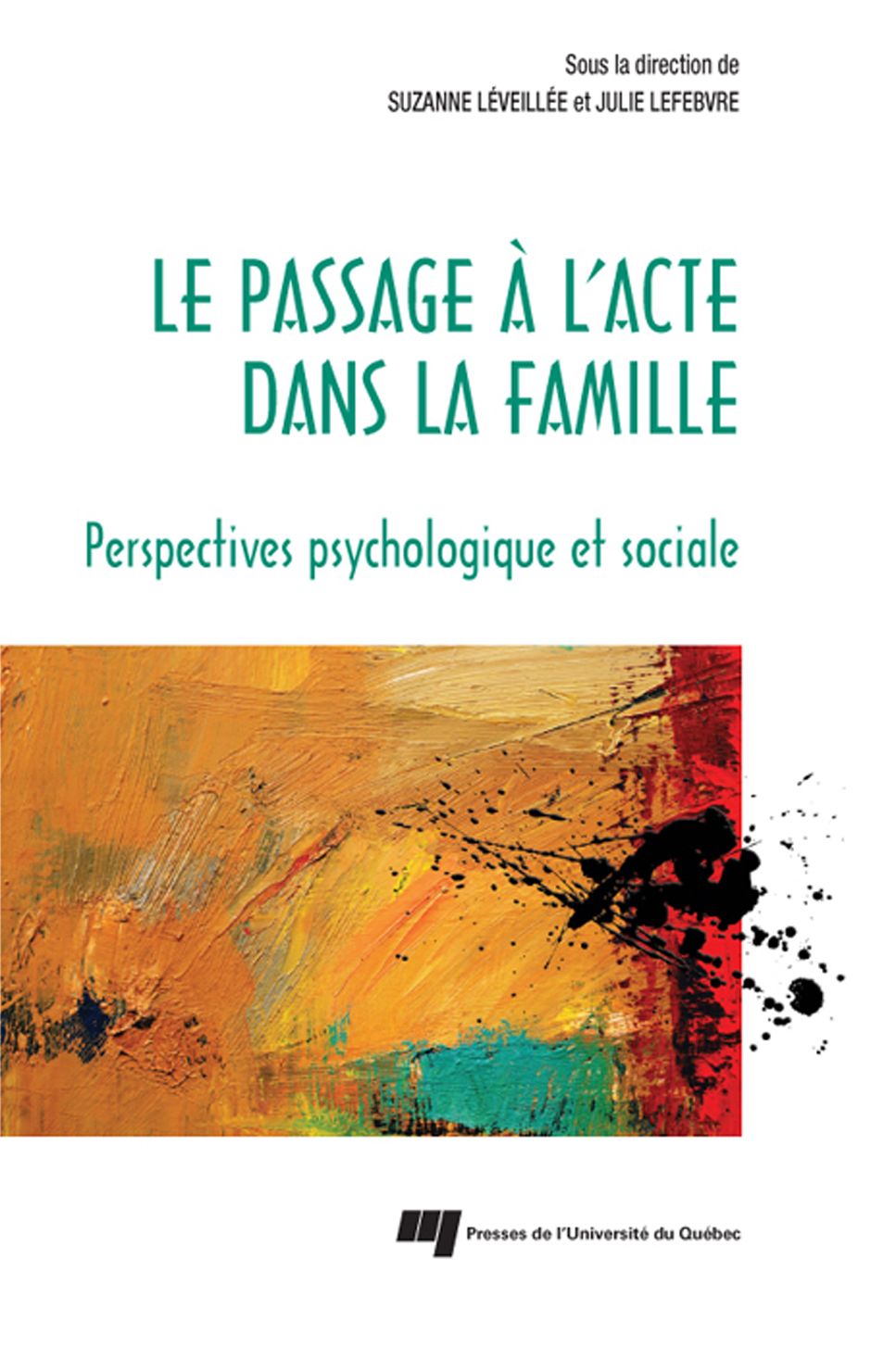 Le passage à l'acte dans la famille: Perspectives psychologique et sociale