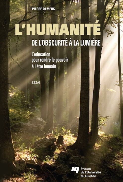 L'humanité: de l'obscurité à la lumière: L'éducation pour rendre le pouvoir à l'être humain