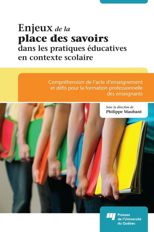 Enjeux de la place des savoirs dans les pratiques éducatives en contexte scolaire: Compréhension de l'acte d'enseignement et défis pour la formation professionnelle des enseignants