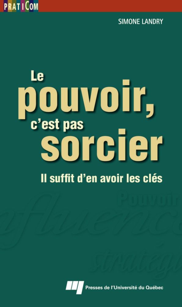 Le pouvoir, c'est pas sorcier: Il suffit d'en avoir les clés