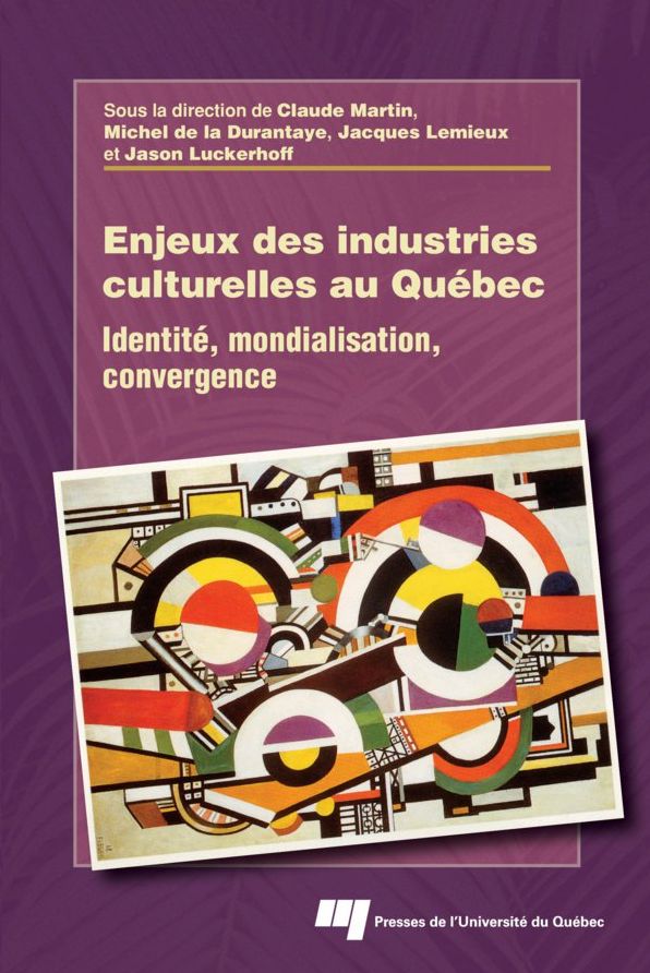 Enjeux des industries culturelles au Québec: Identité, mondialisation, convergence