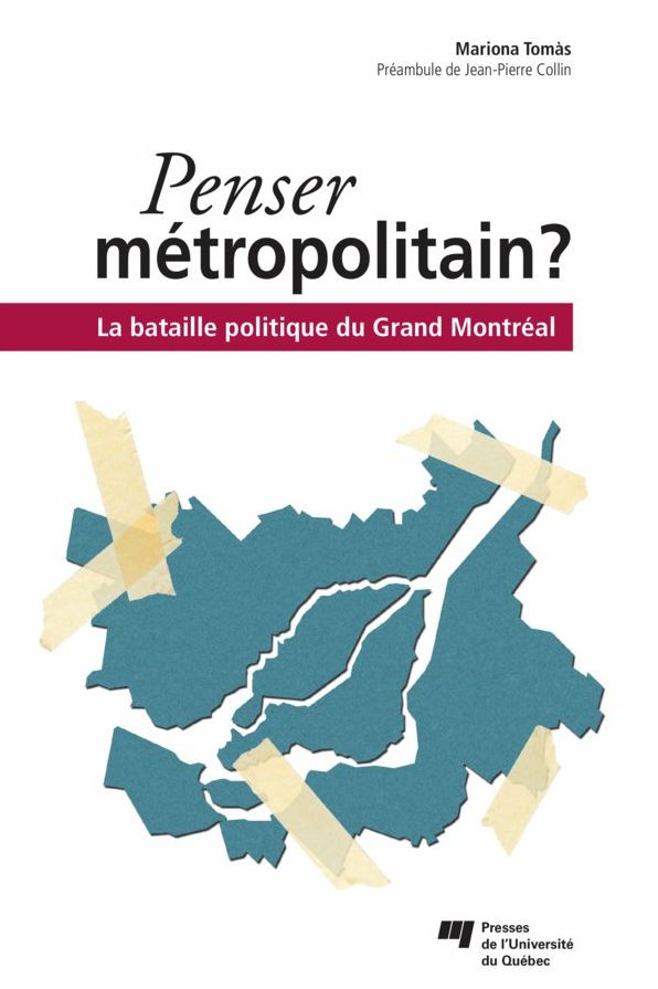 Penser métropolitain: La bataille politique du Grand Montréal