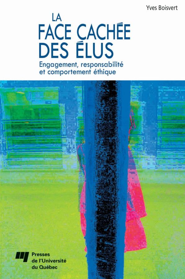 La face cachée des élus: Engagement, responsabilité et comportement éthique