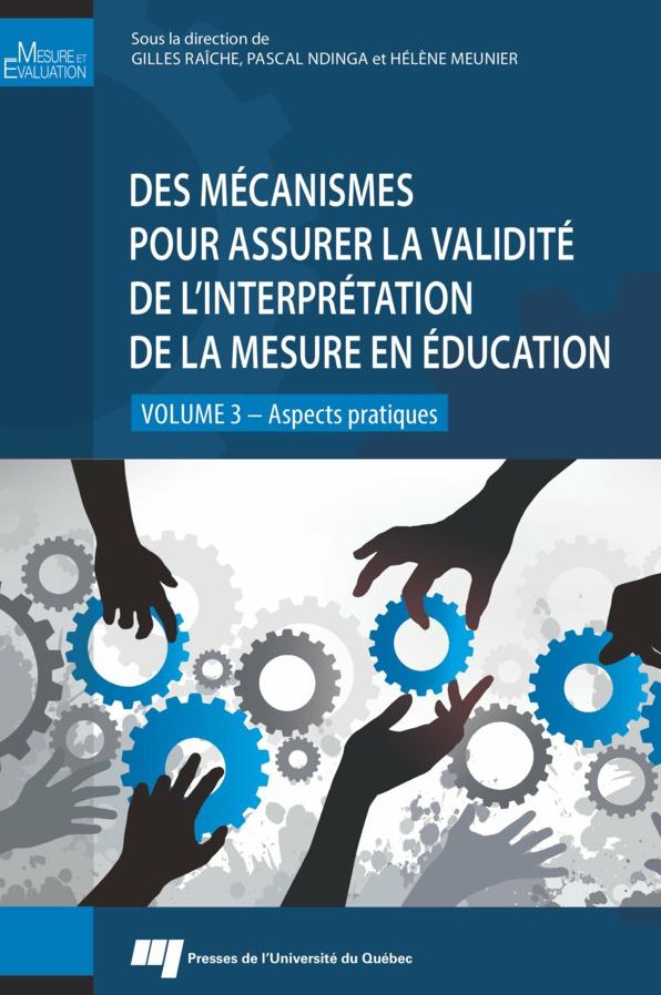 Des mécanismes pour assurer la validité de l'interprétation de la mesure en éducation - volume 3: Aspects pratiques