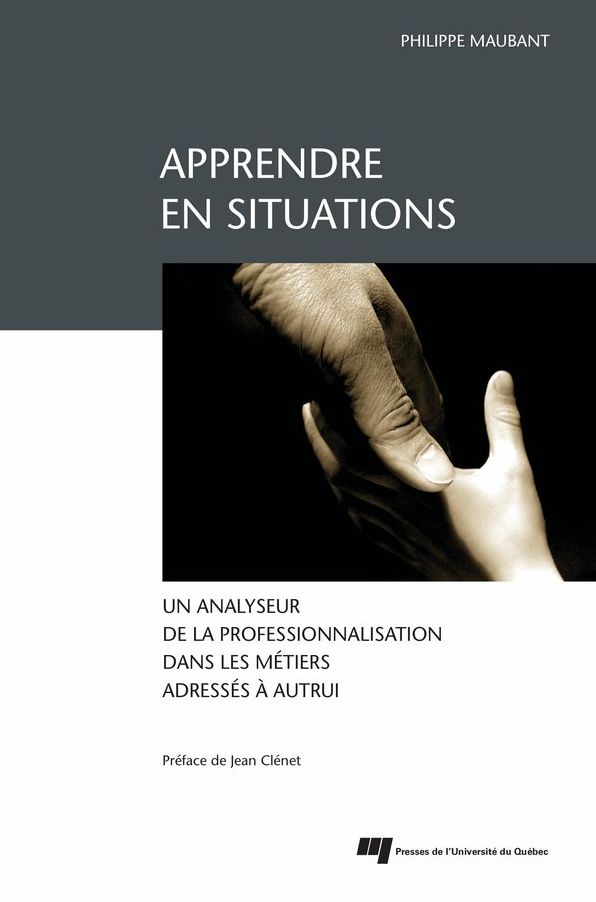 Apprendre en situations: Un analyseur de la professionnalisation dans les métiers adressés à autrui