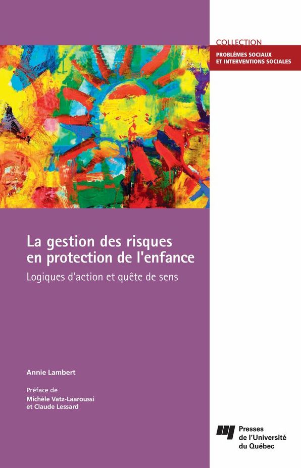 La gestion des risques en protection de l'enfance: Logiques d'action et quête de sens