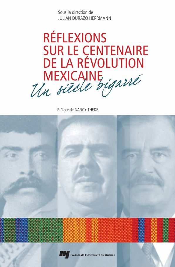 Réflexions sur le centenaire de la Révolution mexicaine: Un siècle bigarré