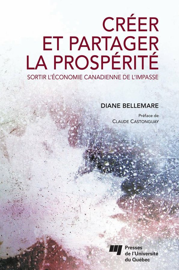 Créer et partager la prospérité: Sortir l'économie canadienne de l'impasse