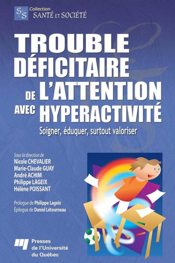 Trouble déficitaire de l'attention avec hyperactivité: soigner, éduquer, surtout valoriser
