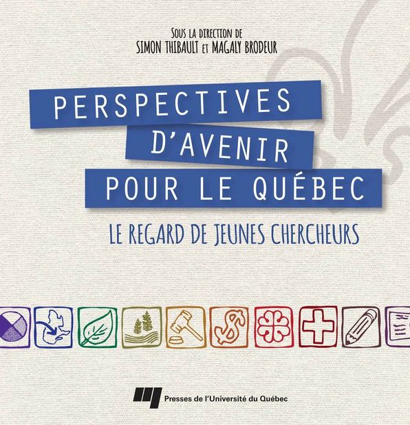 Perspectives d'avenir pour le Québec: Le regard de jeunes chercheurs