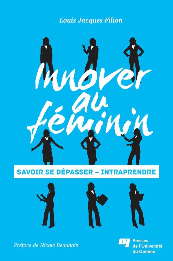 Innover au féminin: Savoir se dépasser - Intraprendre
