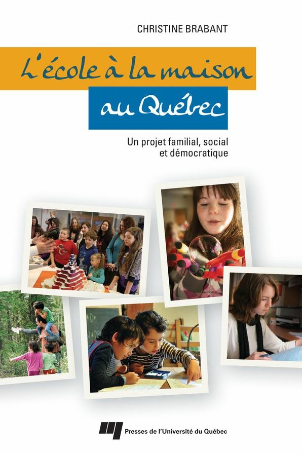 L'école à la maison au Québec: Un projet familial, social et démocratique