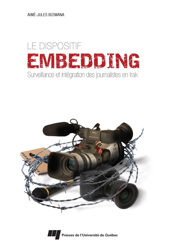 Le dispositif embedding: Surveillance et intégration des journalistes en Irak